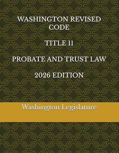WASHINGTON REVISED CODE TITLE 11 PROBATE AND TRUST LAW 2026 EDITION