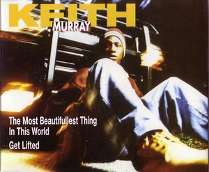 Keith Murray - The Most Beautifullest Thing In This World / Get Lifted
