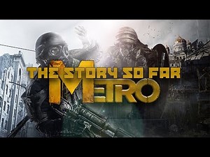 The Story So Far ▶ Metro (Watch Before Metro Exodus!)