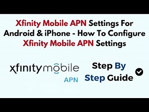 Xfinity Mobile APN Settings For Android & iPhone - How To Configure Xfinity Mobile APN Settings