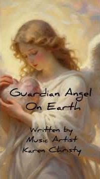 Guardian Angel On Earth - Written By Music Artist Karen Christy