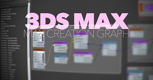 3ds Max Creation Graph: Similar, but Not Softimage ICE