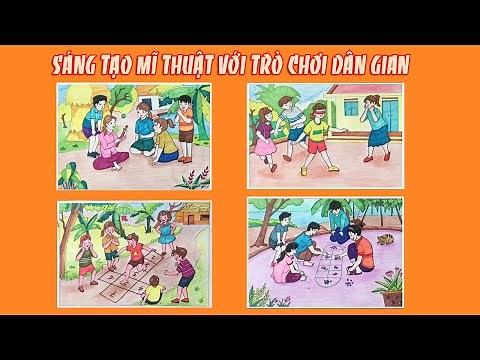 Tổng hợp 4 cách vẽ tranh sáng tạo mĩ thuật với trò chơi dân gian | Vẽ tranh trò chơi dân gian