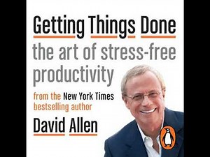 Getting Things Done: The art of stress-free productivity - David Allen