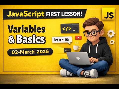 Javascript first lesson Varibales and basic knowledge of javascript 02-March-2026