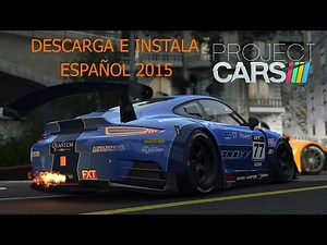 PROJECT CARS 2015 - DESCARGA COMPLETO E INSTALAR | EN ESPAÑOL .