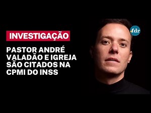 🔥 ESCÂNDALO! Pastor André Valadão, bancos e golden boys são citados na CPMI do INSS