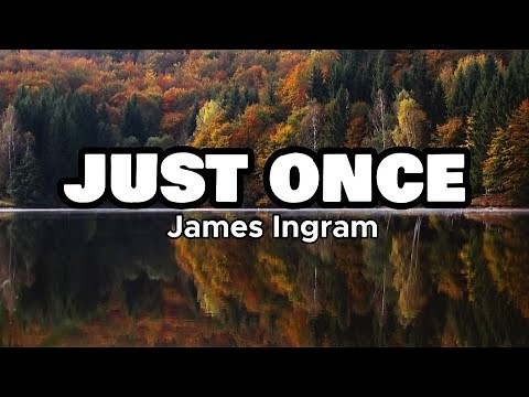 Just Once - James Ingram (Lyrics)