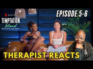 Temptation Island (Netflix) Episodes 5 & 6 | RECAP/REVIEW (Therapist Reacts)