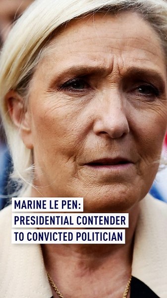Marine Le Pen: From Presidential Contender to Convicted Politician