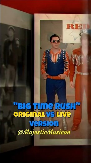 "Big Time Rush" Original vs Live Versions comparison