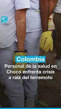 Personal de la salud en Chocó enfrenta crisis a raíz del terremoto • FRANCE 24 Español