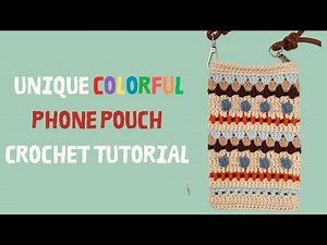 DIY Unique Colorful Phone Pouch Crochet Tutorial