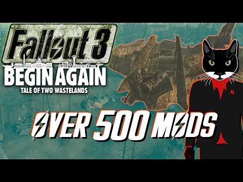 Over 500 Mods In Fallout 3 - Begin Again Tale Of Two Wastelands