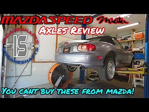 Mazdaspeed Miata Axle Replacements: 500hp Insane Shafts Axle Review for our Turbo MX5