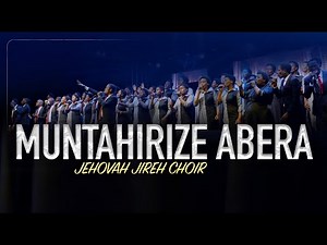MUNTAHIRIZE ABERA BY JEHOVAH JIREH CHOIR Official Video