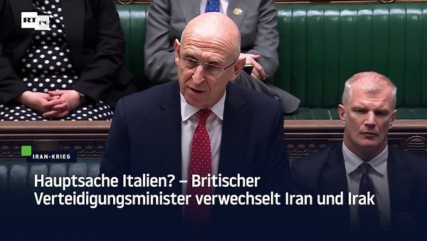 Hauptsache Italien? – Britischer Verteidigungsminister verwechselt Iran und Irak