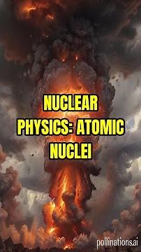 Nuclear Physics: Unveiling the Secrets of Atomic Nuclei