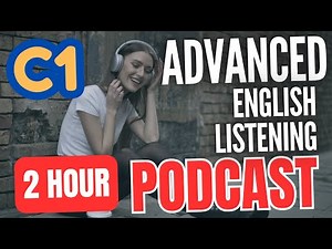 2 Hour C1 Advanced English Listening Practice – Train Your Ears Like a Native!