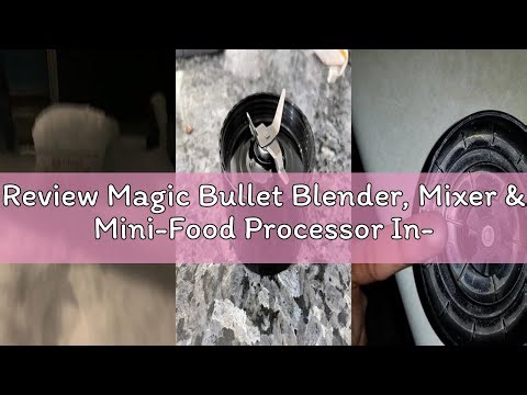 Review Magic Bullet Blender, Mixer & Mini-Food Processor In-One (17-Piece Set)