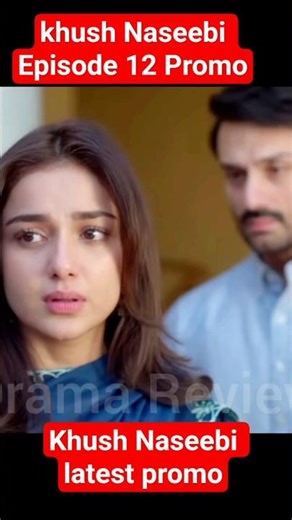 Khush Naseeb Episode 12 | Drama Ep 12 Promo #pakistanidrama #promo #shortsfeed #ytshorts