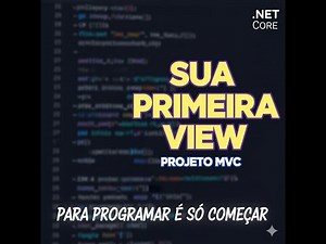 Pra Programar é só começar | Como Criar Sua Primeira VIEW no ASP.NET Core MVC