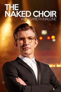 The Naked Choir with Gareth Malone (2015) - TV Show