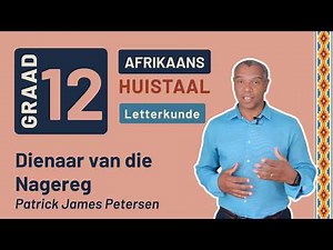 Gr12 Afrikaans Huistaal Letterkunde: Dienaar van die Nagereg - Patrick James Petersen