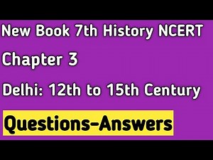 Class 7th History - Chapter 3 - Delhi 12th to 15th Century - Questions and Answers / NCERT Solutions