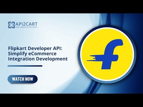 Flipkart Developer API: Simplify eCommerce Integration Development | API2Cart