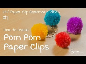 How to make Pom Pom Paper Clips | DIY Paper Clip Bookmark ideas #1