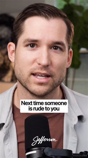 Remember this, the next time someone is rude to you. | Jefferson Fisher