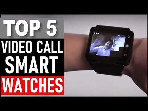Top 5 Best Video Call Smart Watches in 2025