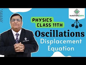 Class 11th – Displacement Equation | Oscillations | Tutorials Point