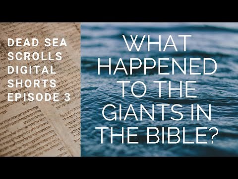 What Happened to the Giants in the Bible? Dead Sea Scrolls Digital Shorts, Episode 3