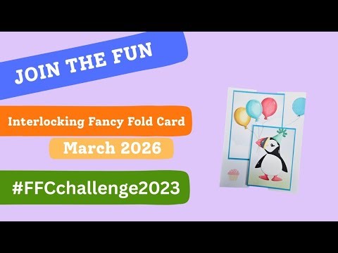 Make an Interlocking Fancy Fold Birthday Card for the #ffcchallenge2023