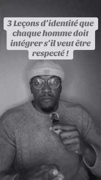 TU VEUX ÊTRE RESPECTÉ? ÉCOUTE CES 3 LEÇONS D’IDENTITÉ #motivation #education #developpementpersonnel