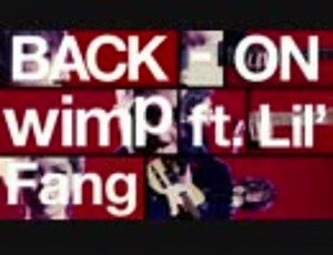 「wimp ft. Lil’ Fang(from FAKY)」MUSIC VIDEO / BACK-ON