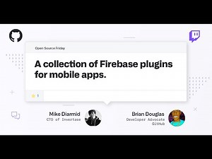 A collection of Firebase plugins for mobile development - Open Source Friday