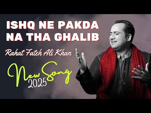 Ishq Ne Pakra Na Tha Ghalib | Official Song | Rahat Fateh Ali Khan