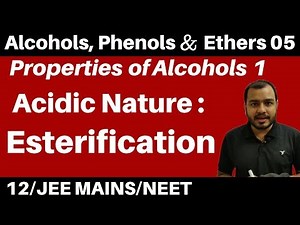 Alcohols, Phenols n Ethers 05 : Properties of Alcohols 1 : Acidic Nature - ESTERIFICATION JEE/NEET