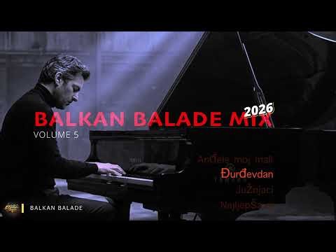 Balkan Balade Mix 2026 Volume 5 | 🔥 Najveci Balkanski Hitovi 2026