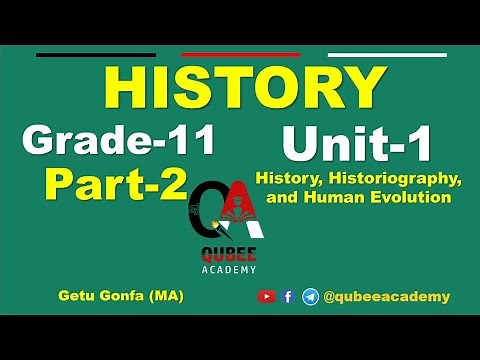 2. Grade 11 History Unit 1 History, Historiography, and Human Evolution | Part2 | Afaan Oromoo