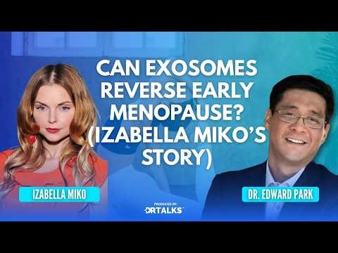 EP38 - Can Exosomes Reverse Early Menopause? (Isabella Miko’s Story)