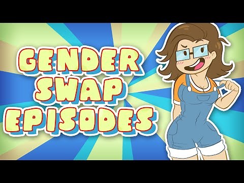 What the HELL are GENDERSWAP Episodes?