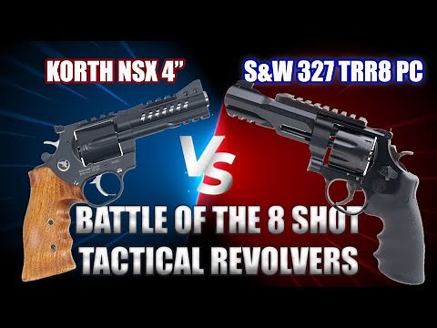 KORTH NSX VS SMITH & WESSON PERFORMANCE CENTER MODEL 327 TRR8: BATTLE OF 8 SHOT TACTICAL REVOLVERS
