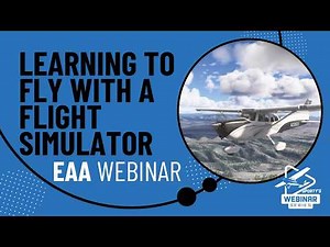 Learning to Fly with a Flight Simulator - EAA Webinar