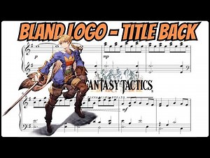 🎹 Final Fantasy Tactics: Bland Logo – Title Back (Iconic Piano Arrangement + Sheets)