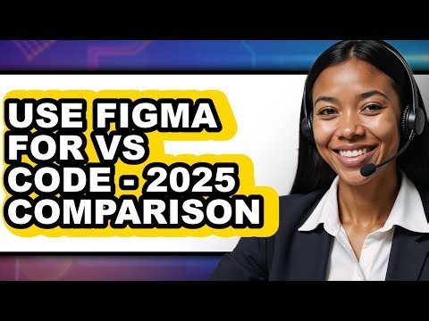 How to Use Figma for VS Code - 2025 Comparison
