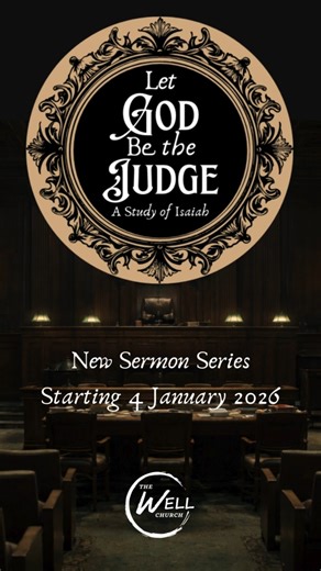 Pastor Steve begins a new sermon series this Sunday in the book of Isaiah - Let God Be the Judge. Join us on January 4th at 8:30 AM, 10:00 AM, or 11:30 AM! | The Well Church